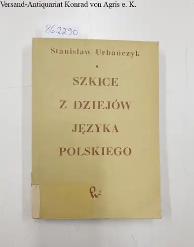 Urbanczyk, Stanislaw: Szkiche Z Dziejow Jezyka Polskiego. 