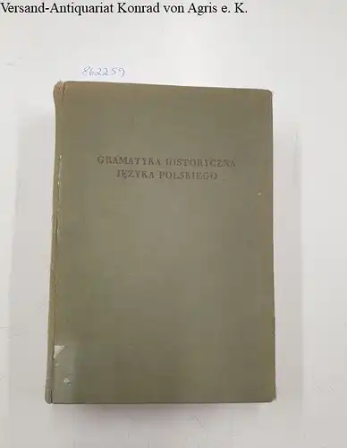 Klemensiewicz, Zenon, T. Lehr-Splawinski und S. Urbanczyk: Gramatyka Historyczna Jezyka Polskiego. 