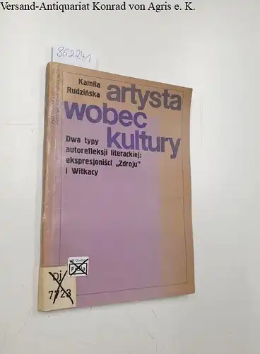 Rudzinska, Kamila: artysta wobec kultury. Dwa typy autorefleksij literackiej: ekspresjonisci "ZdrojU", I Witkacy. 