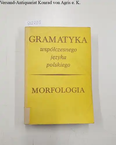 Grochowski und Grzegorczykowa: Gramatyka wspolczesnego jezyka polskiego, Morfologia. 