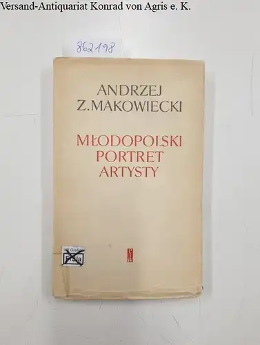 Makowiecki, Andrzej Z: Mlodopolski Portret Artysty. 