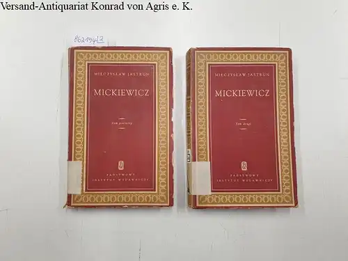 Jastrun, Mieczyslaw: Mickiewicz : Tom pierwszy : Tom drugi : 2 Bände. 