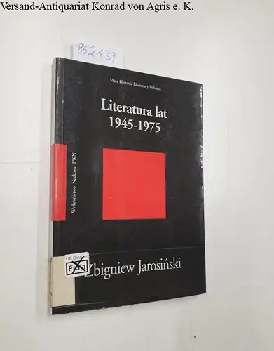 Jarosinski, Zbigniew: Literatura lat 1945-1975 (Maa historia literatury polskiej) (Polish Edition). 