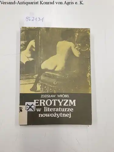 Wrobel, Zdzislaw: Erotyzm w literaturze nowozytnej. 