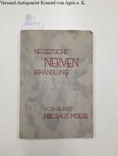 Müller, Nikolaus: Neuzeitliche Nerven Behandlung. 