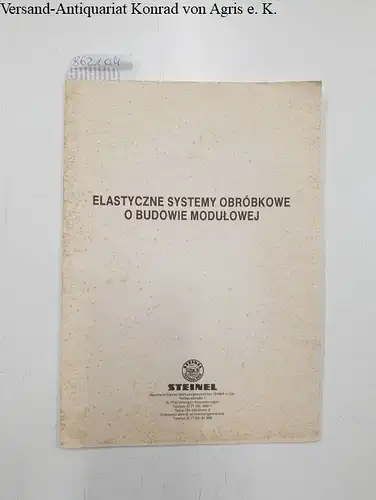 Bernhard Steinel Werkzeugmaschinen GmbH (Hrsg.): Elastyczne Systemy obrobkowe o budowie Modulowej. 