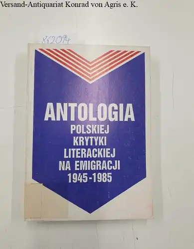 Dabala, Jacek: Antologia polskiej krytyki literackiej na emigracji 1945-1985. 