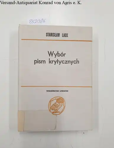 Lack, Stanislaw: Wybor pism Krytycznych
 (= biblioteka studiow literackich). 