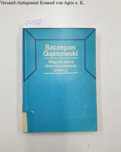 Gassowski, Szczepan: Wspo´lczes´ni dramatopisarze polscy 1945-1975: 37 sylwetek (Polish Edition). 