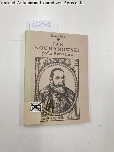 Pelc, Janusz: Jan Kochanowski poeta renesansu (Polish Edition). 