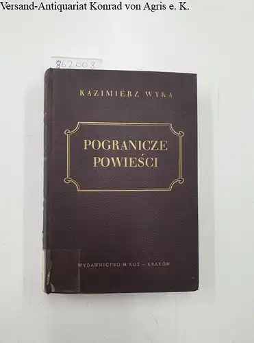 Wyka, Kazimierz: Pogranicze powiesci : Proza polska w latach 1945-1948. 
