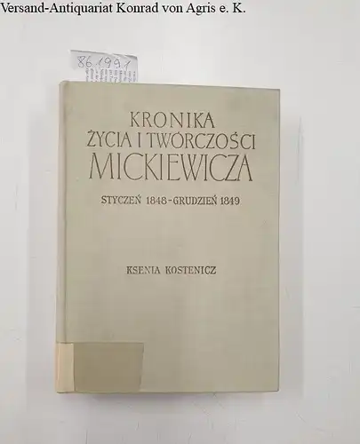 Kostenicz, Ksenia: Kronika zycia i twórczosci Mickiewicza : Styczen 1848 - Grudzien 1849. 