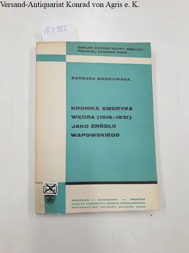 Bienkowska, Barbara: Kronika Emeryka Wegra (1516-1531) jako zrodlo Wapowskiego. 