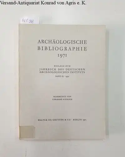 Reincke, Gerhard: Archäologische Bibliographie 1971 
 Beilage zum Jahrbuch des Deutschen Archäologischen Instituts Band 87 1972. 