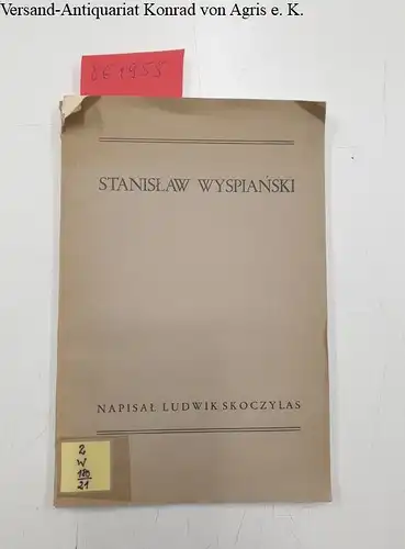 Wyspianski, Stanislaw und Ludwik Skoczylas: Stanislaw Wyspianskim, Napisal Ludwik Skoczylas. 