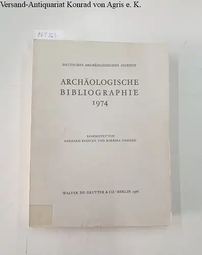 Reincke, Gerhard und Barbara Oehmke: Archäologische Bibliographie 1974 
 Deutsches Archäologisches Institut. 