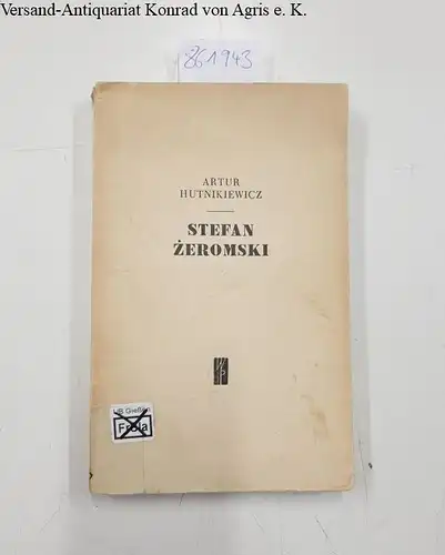 Hutnikiewicz, Artur und Stefan Zeromski: Stefan Zeromski. 