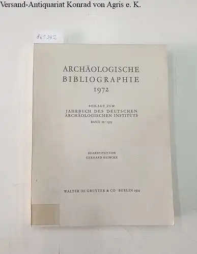 Reincke, Gerhard: Archäologische Bibliographie 1972 
 Beilage zum Jahrbuch des Deutschen Archäologischen Instituts Band 88 1973. 