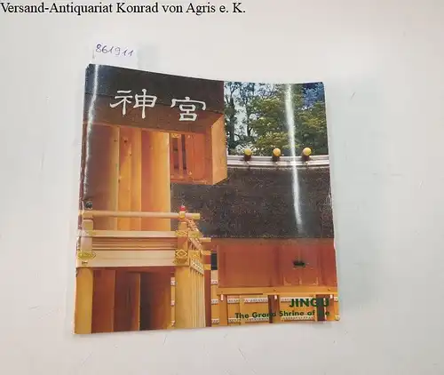 Ise Jingu (Hrsg.): Jingu : The Grand Shrine of Ise : Tempelführer. 