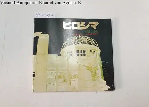 Hiroshima Peace Park (Hrsg.): Hiroshima Peace Park: Booklet. 