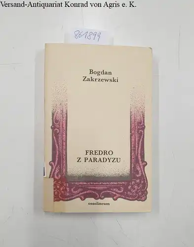 Zakrzewski, Bogdan: Fredro z Paradyzu. Studia i szkice. 