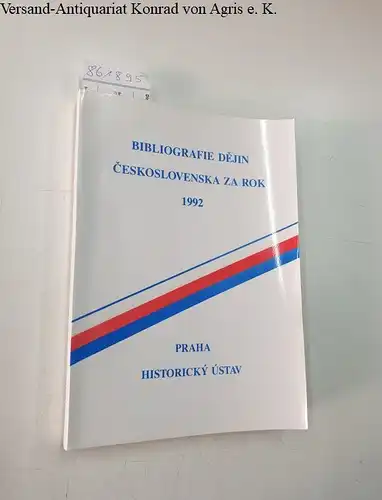 Historicky Ustav AV CR Hrsg.): Bibliografie dejin Ceskoslovenska za rok 1991. 