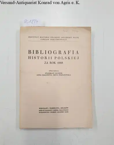 Baumgart, Jan und Anna Malcowna: Bibliografia historii polskiej za rok 1968 ( Auswahlbibliographie zur Geschichte Polens des Jahres 1968). 