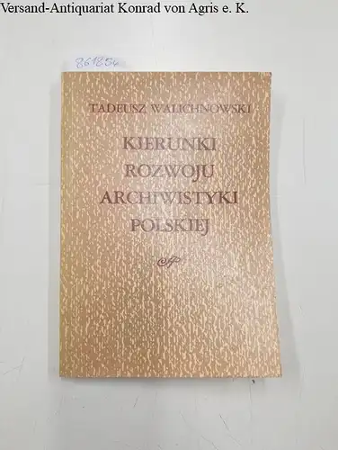 Walichnowski, Tadeusz: Kierunki rozwoju archiwistiyki polskiej
 (Die Entwicklungsrichtungen der polnischen Archivistik). 