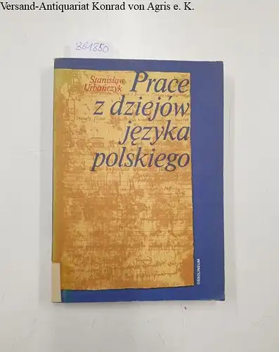 Urbanczyk, Stanislaw: Prace z dziejow jezyka polskiego. 