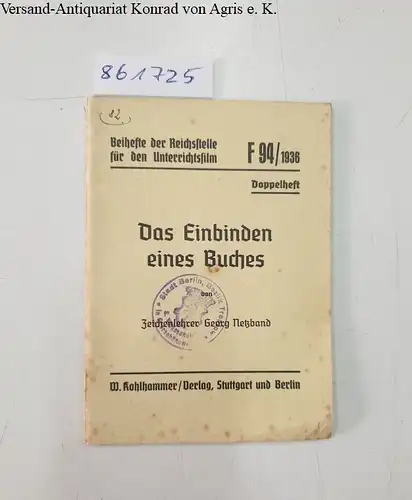 Netzband, Georg (Hrsg.): Das Einbinden eines Buches : Beihefte der Reichsstelle für den Unterrichtsfilm :  F 94/1936. 