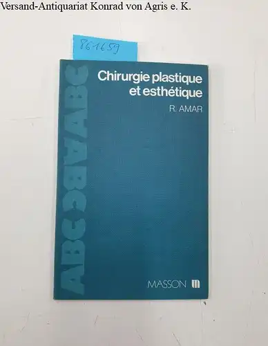 Amar, Roger: ABC de chirurgie plastique et esthetique. 