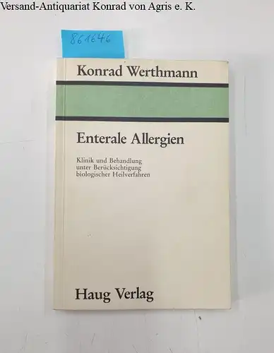 Konrad, Werthmann: Enterale Allergien - Klinik und Behandlung unter Berücksichtigung biologischer Heilverfahren. 