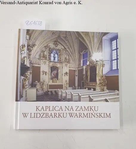 Museum: Kaplica na Zamku w Lidzbarku Warninskim
 Dzieje Architektura , Fundacje artystyczne, Konserwacja i restauracja. 