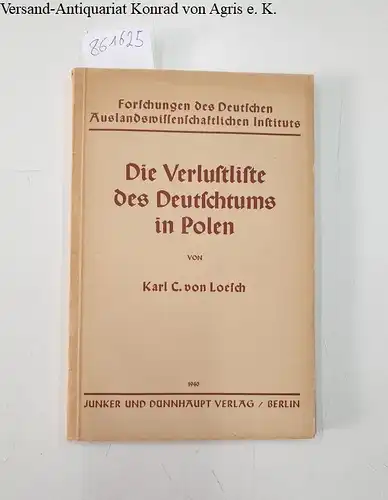 Loesch, Karl c. von: Die Verlustliste des Deutschtums in Polen
 (= Forschungen des Deutschen Auslandswissenschaftlichen Instituts, Abteilung Volkstumskunde Band 2). 