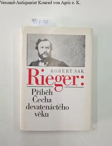 Sak, Robert: Rieger: Pribeh Cecha devatenacteho veku (Czech Edition). 