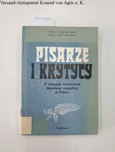 Galstera, Bohdana, Janiny Kamionkowej und Krytyny Sierockiej: Pisarze i krytycy : z recepcji nowozytnej literatury rosyjskiej w Polsce
 Polska Akademia Nauk. 