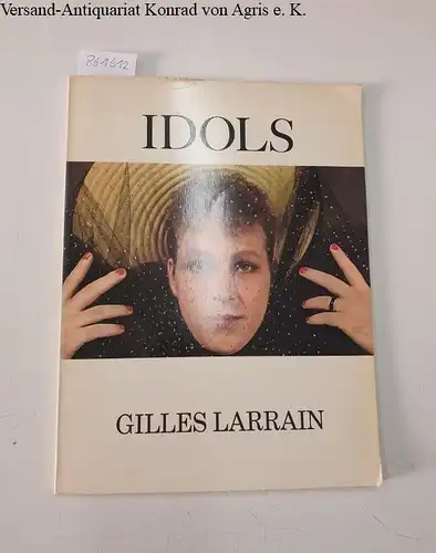 Gibson, Ralph and Gilles Larain: Idols. Gilles Larain. 