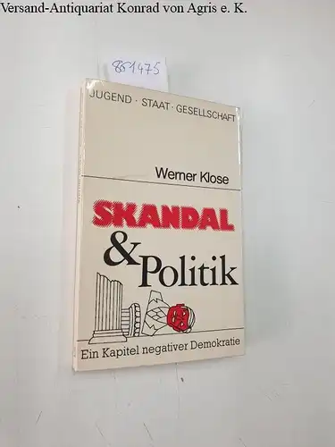 Klose, Werner: Skandal und Politik : ein Kapitel negativer Demokratie
 Jugend, Staat, Gesellschaft ; Bd. 6. 