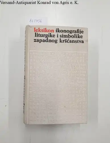 Badurina, Andelko: Leksikon ikonografije, liturgike i simbolike zapadnog krscanstva. 