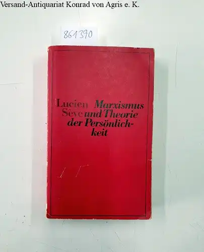 Sève, Lucien: Marxismus und Theorie der Persönlichkeit. 