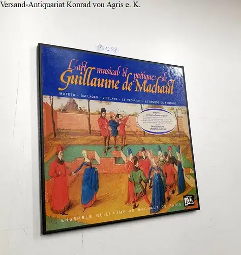 Motets - Ballades - Virelays - Le Veoir dit - Le Remede De Fortune, L'art musical et poétique de Guillaume de Machault