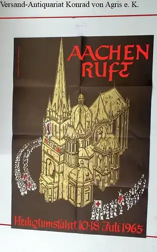 Plakat gestaltet von Jupp Kuckartz : Aachen Ruft - Heligtumsfahrt 1965 : Größe 59 x 83 cm