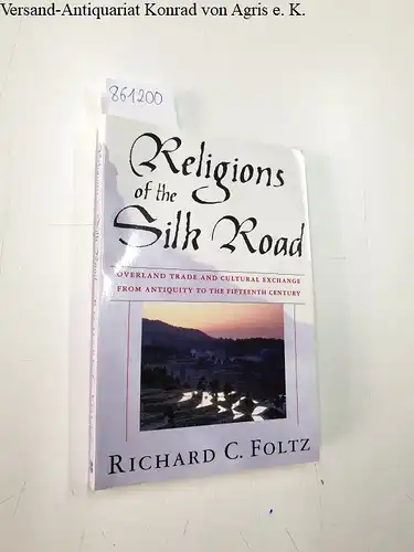 Foltz, Richard: Religions of the Silk Road: Overland Trade and Cultural Exchange from Antiquity to the Fifteenth Century. 