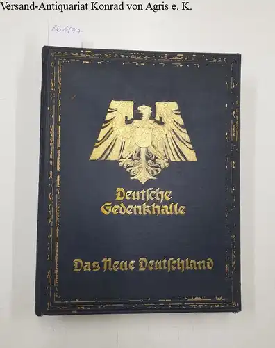 Eisenhart Rothe, Ernst von: Deutsche Gedenkhalle : Das Neue Deutschland 
 Sturz : Erhebung : Der Weg in die Zukunft. 