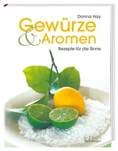 Hay, Donna (Mitwirkender) und Petrina (Mitwirkender) Tinslay: Gewürze & Aromen : Rezepte für die Sinne
 Donna Hay. Fotogr. von Petrina Tinslay. [Übers. aus dem Engl.: Michael Schmidt]. 