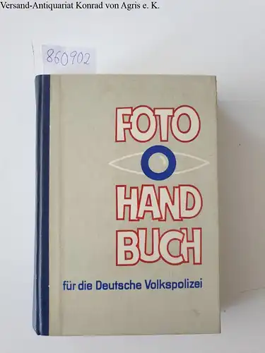 Delang, Achim und Franz Holfeld: Foto-Handbuch für die Deutsche Volkspolizei. 