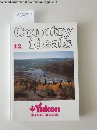 Schmeissner, Rainer H. (Hrsg.9: Country Ideals : Band 12 (1997) : mit CD Yukon Ballads 
 Songs und Balladen aus dem "Gold Rush Country". 