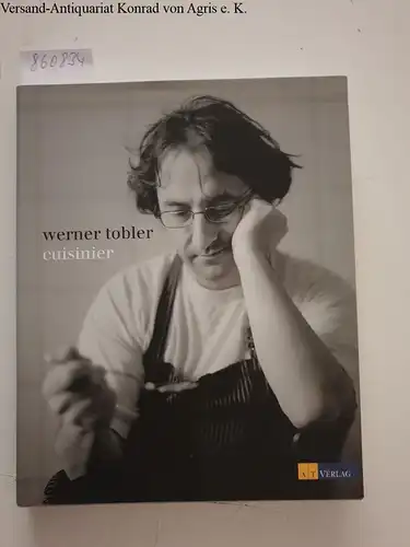 Tobler, Werner (Mitwirkender) und Sylvan (Mitwirkender) Müller: Werner Tobler - Cuisinier
 [Rezepte: Werner Tobler. Reportagetexte: Martin Jenni. Fotos: Sylvan Müller]. 