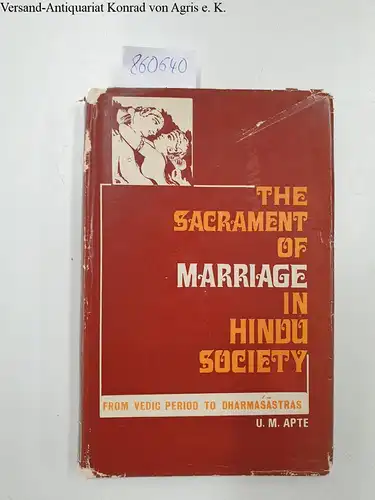 Apte, Usha Mukund: The sacrament of marriage in Hindu society, from Vedic period to dharmasastras. 