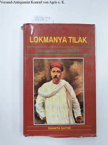 Sathe, Shanta: Lokmanya Tilak: His Social And Political Thoughts. 